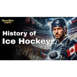 The Frozen Past How Ice Hockey Changed Sports Forever English Listening Practice