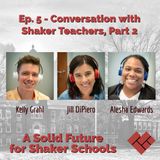 Ep 5 - Conversation with Shaker Teachers, Part 2