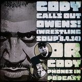 CODY CALLS OUT OWENS! or CODY PHONES IN PODCAST (Wrestling Soup 8/6/24) w/ @KevZCatle