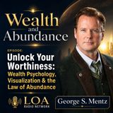 Unlock Your Worthiness: Wealth Psychology, Visualization & the Law of Abundance