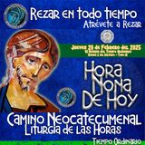 HORA NONA ✟ JUEVES 20 DE FEBRERO 2025 ✟ Camino Neocatecumenal ✟ Liturgia de las Horas. Rezar en todo tiempo