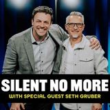 Silent No More | Special Guest Seth Gruber | Truth Is Freedom