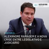 Editorial: Alexandre Ramagem e a nova crise entre Legislativo e Judiciário