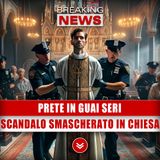 Prete In Guai Seri: Scandalo Smascherato In Chiesa! 