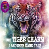 The Tiger Charm and Another Dark Tale | Podcast