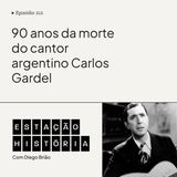 212 | Ícone do Tango: morte do cantor Carlos Gardel completa 90 anos