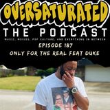 Episode 187 - Only For The Real Feat. Duke