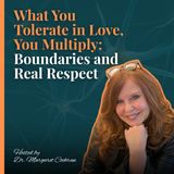 What You Tolerate in Love, You Multiply: Boundaries and Real Respect