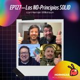 EP127 - Los NO-Principios SOLID con Hernán Wilkinson