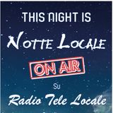 Radio Tele Locale _ Notte Locale: #320