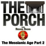 The Porch The Messianic Age Part 2
