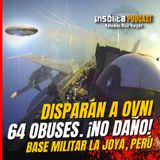 Ep. 05 - ATACAN a OVNI con 64 obuses disparados por AVIÓN MILITAR del Perú. "No le pasó nada" aseguró piloto ÓSCAR SANTAMARÍA