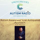 "Autism Awareness" is an Antiquated Approach