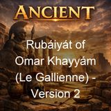 Rubaiyat of Omar Khayyam Le Gallienne - Version 2 - Omar Khayyam