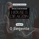 #HOTD S02E05, O Regente | Especial House of the Dragon