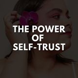 The Power of Self-Trust