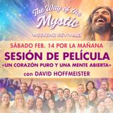 «Un corazón puro y una mente abierta» Taller de la película «El camino del místico: retiro online de fin de semana» con David Hoffmeister.