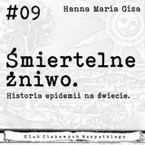 #09. Śmiertelne żniwo. Historia epidemii na świecie.