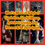 What is Whore of Babylon? Symbolism, Scarlet Woman, Antichrist, Crowley, Dee, Parsons & the Apocalypse!