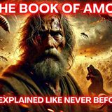 The Complete Story The Book of Amos Like You_ve Never Seen It Before