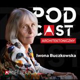 Iwona Buczkowska. Jeśli patrzysz tylko na metry kwadratowe, nie zaprojektujesz dobrego mieszkania