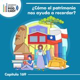 ¿Cómo el patrimonio nos ayuda a recordar?