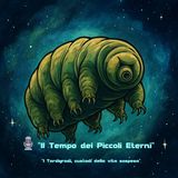 🌌Il Tempo dei Piccoli Eterni – Tardigradi, custodi della vita sospesa -