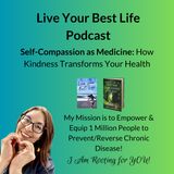 Self-Compassion as Medicine: How Kindness Transforms Your Health