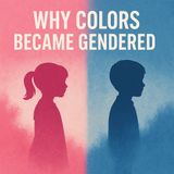 But Why, Though: Why Colors Became Gendered