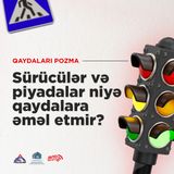 Sürücülər və piyadalar niyə qaydalara əməl etmirlər?