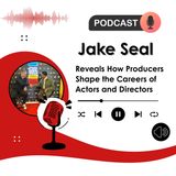 Jake Seal Reveals How Producers Shape the Careers of Actors and Directors