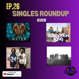 EP26 | Singles Roundup | Review