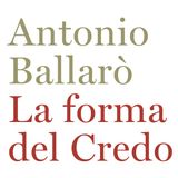 Antonio Ballarò "La forma del Credo"