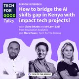 S2E8 How to Bridge the AI Skills Gap in Kenya with Impact Tech Projects? - with Diana Okado & dr Lavri Labi, Revolution Analytics