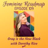 FR Ep #109 Gray is the New Black with Dorothy Rice