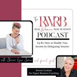 How to Double Your Income by Delegating Smarter with Kirsten Graham