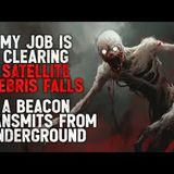 My Job Is Clearing Satellite Debris Falls. A Beacon Transmits From Underground  Creepypasta