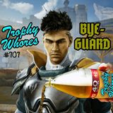 Trophy Whores 707 – Bye-Guard