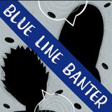 Blue Line Banter: Catch up