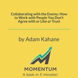 How to Collaborate With People You Hate (Adam Kahane)