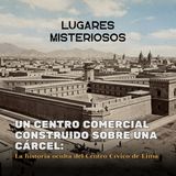 Un centro comercial construido sobre una cárcel: La historia oculta del Centro Cívico de Lima