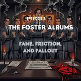The Foster Albums: Fame, Friction, and Fallout