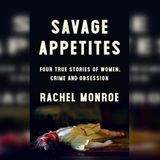 Rachel Monroe Releases Savage Appetites