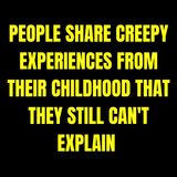People share creepy experiences from their childhood that they still can't explain | Askreddit Scary