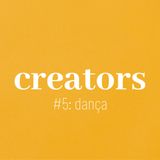 CREATORS #5: "dança" com Anna Cassola e Welton Sales