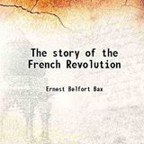 The Story of the French Revolution by Ernest Belfort Bax | Full Audiobook | Audiobook Time