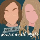 Episode 1: Mental Health Myths