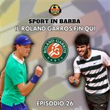 Episodio 26 - Speciale TENNIS: il ROLAND GARROS fin qui