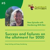 Episode 5 - Success and failures on the allotment for 2020