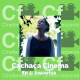 Cachaça Cinema - Aquarius (2016) | La obra clave de Kleber Mendonça Filho - T3 - EP5